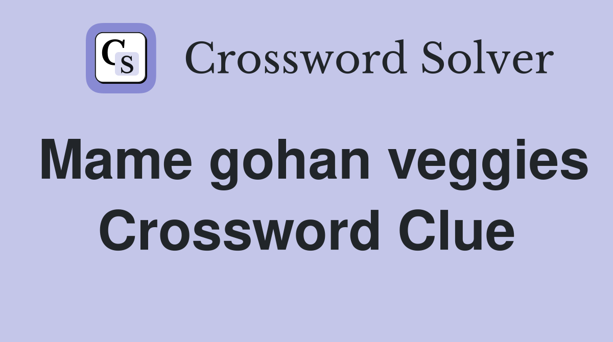 Mame gohan veggies Crossword Clue