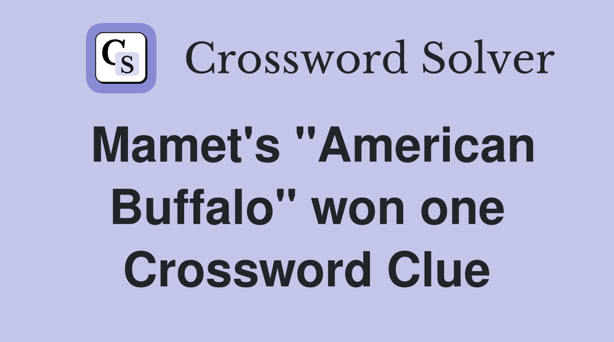 Mamet's "American Buffalo" won one Crossword Clue