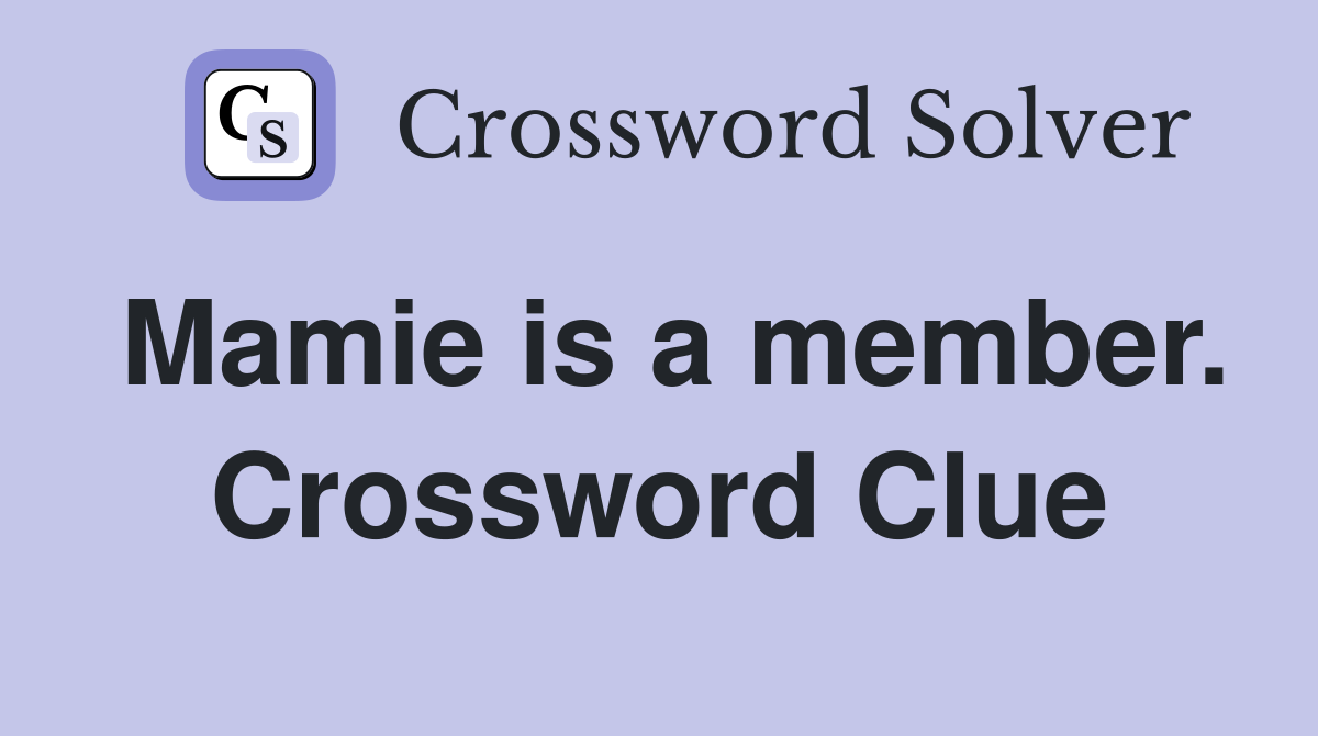 Mamie is a member. Crossword Clue