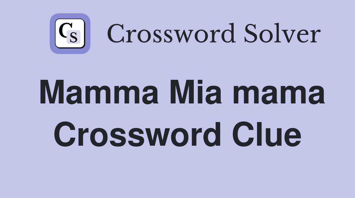 Mamma Mia mama Crossword Clue
