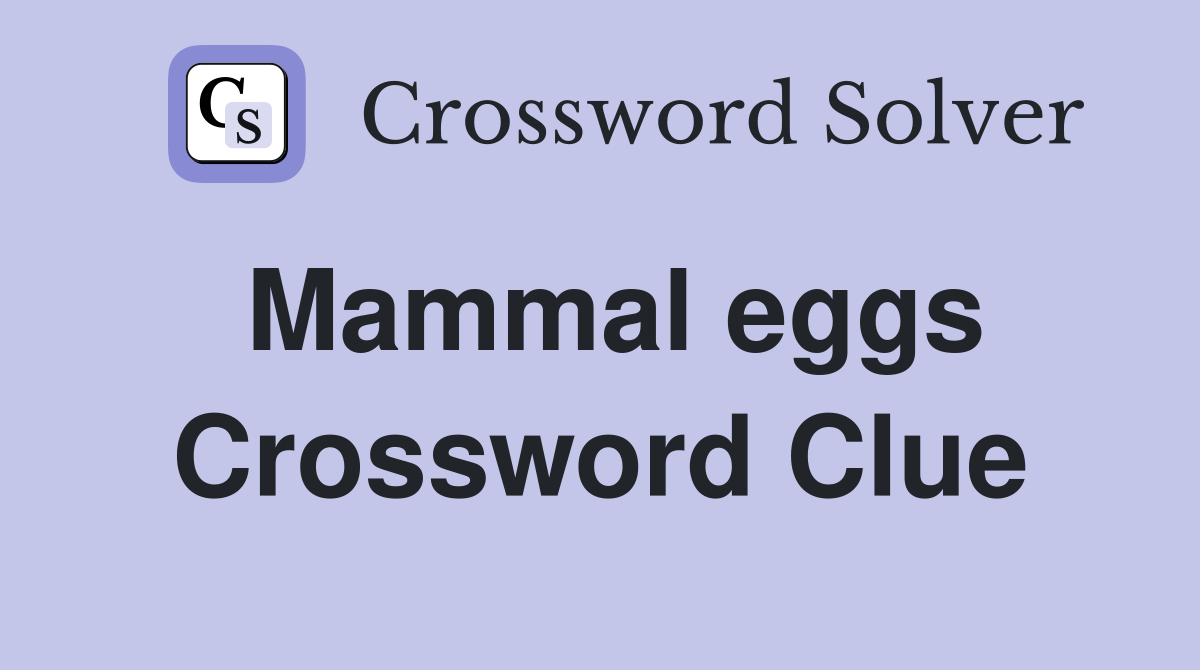 Mammal eggs Crossword Clue