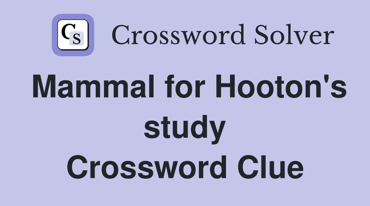 Mammal for Hooton's study Crossword Clue