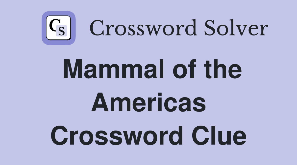 Mammal of the Americas Crossword Clue