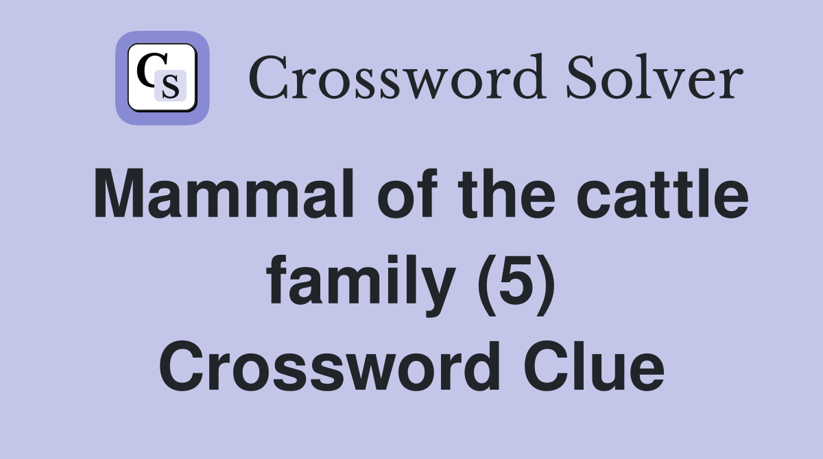 Mammal of the cattle family (5) Crossword Clue