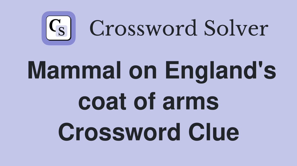 Mammal on England's coat of arms Crossword Clue