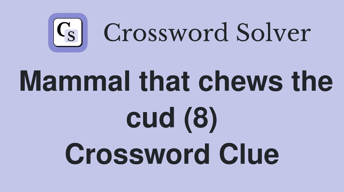Mammal that chews the cud (8) Crossword Clue