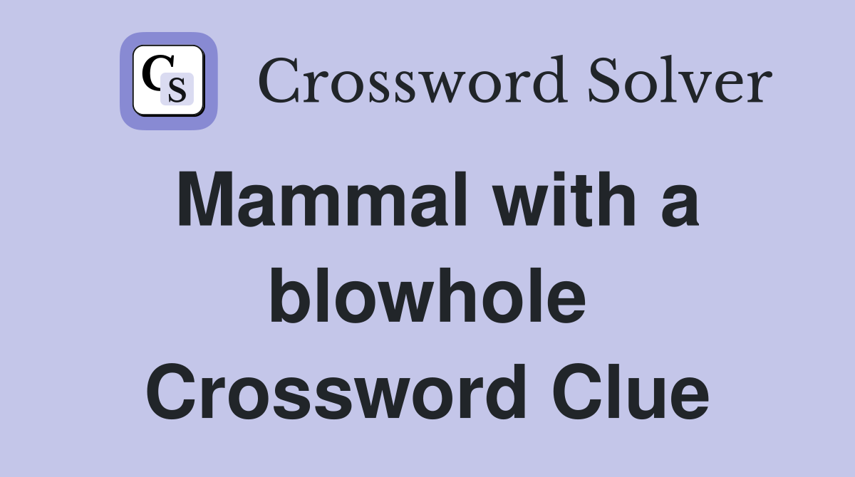 Mammal with a blowhole Crossword Clue