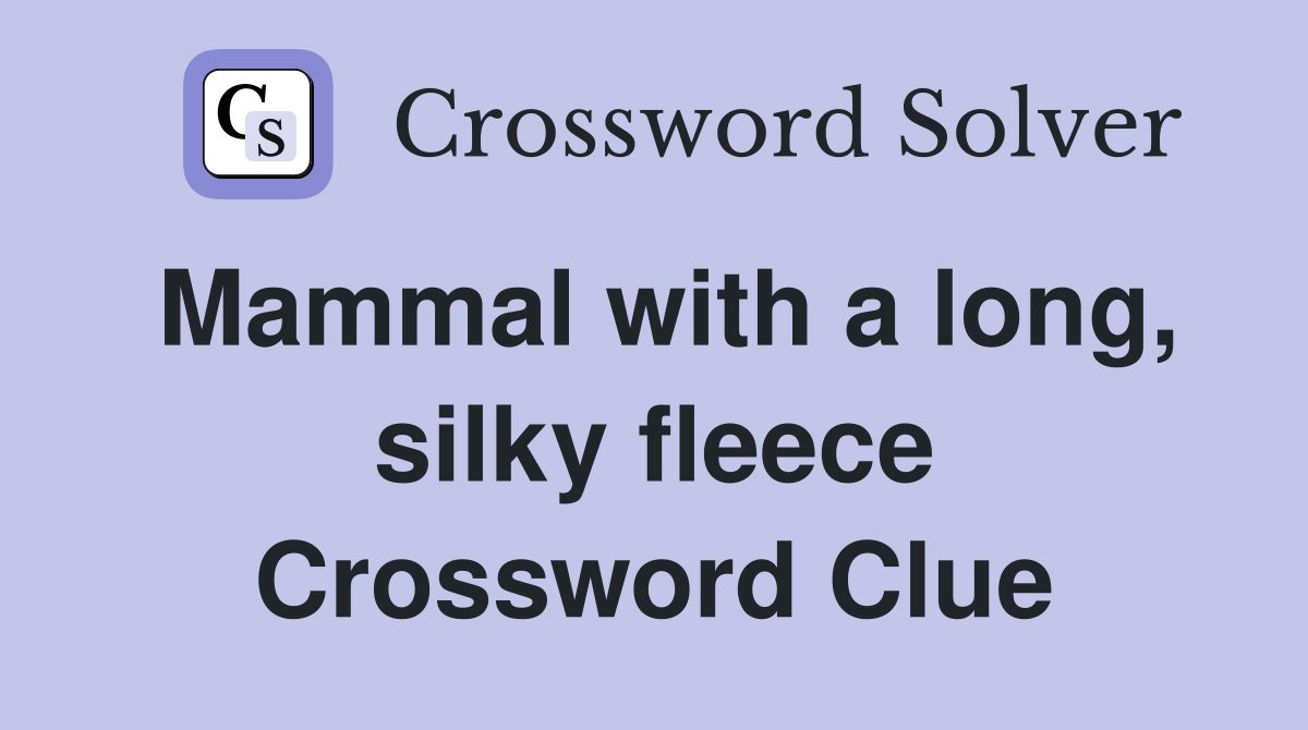 Mammal with a long, silky fleece Crossword Clue
