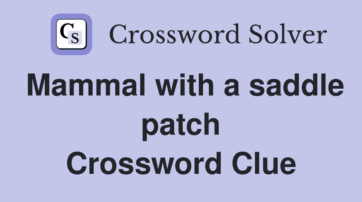 Mammal with a saddle patch Crossword Clue