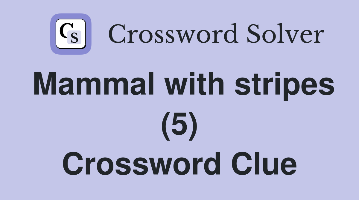 Mammal with stripes (5) Crossword Clue
