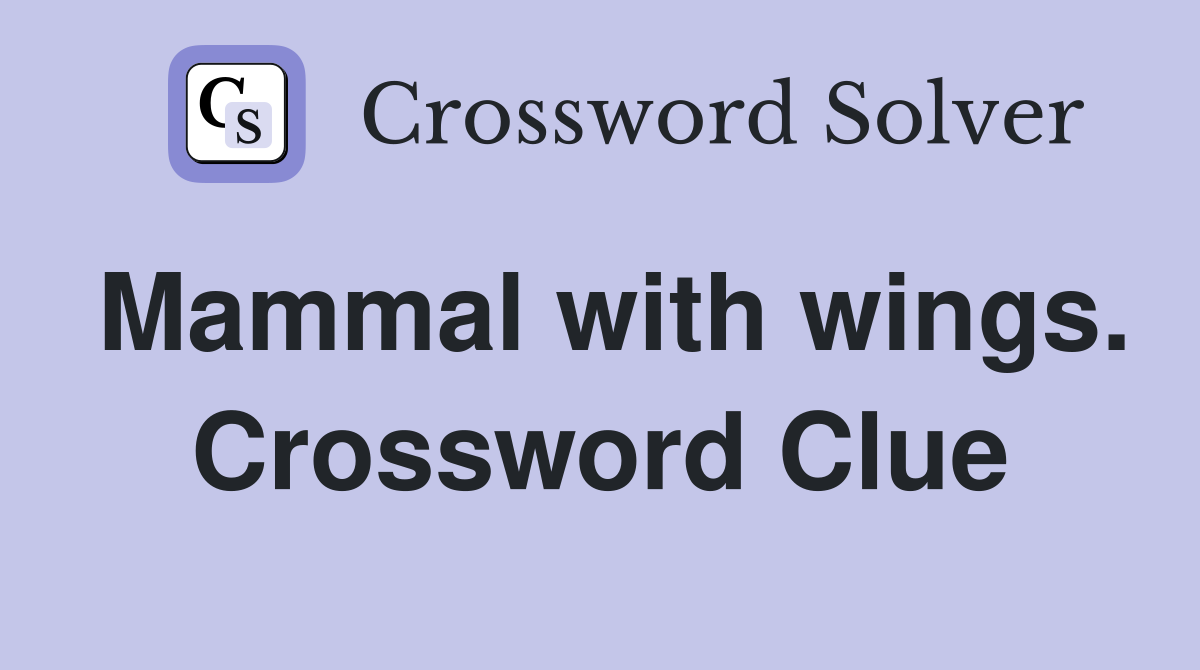 Mammal with wings. Crossword Clue