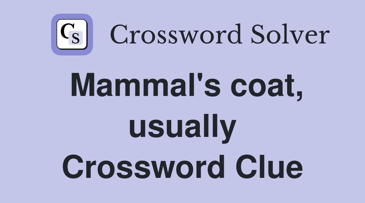 Mammal's coat, usually Crossword Clue