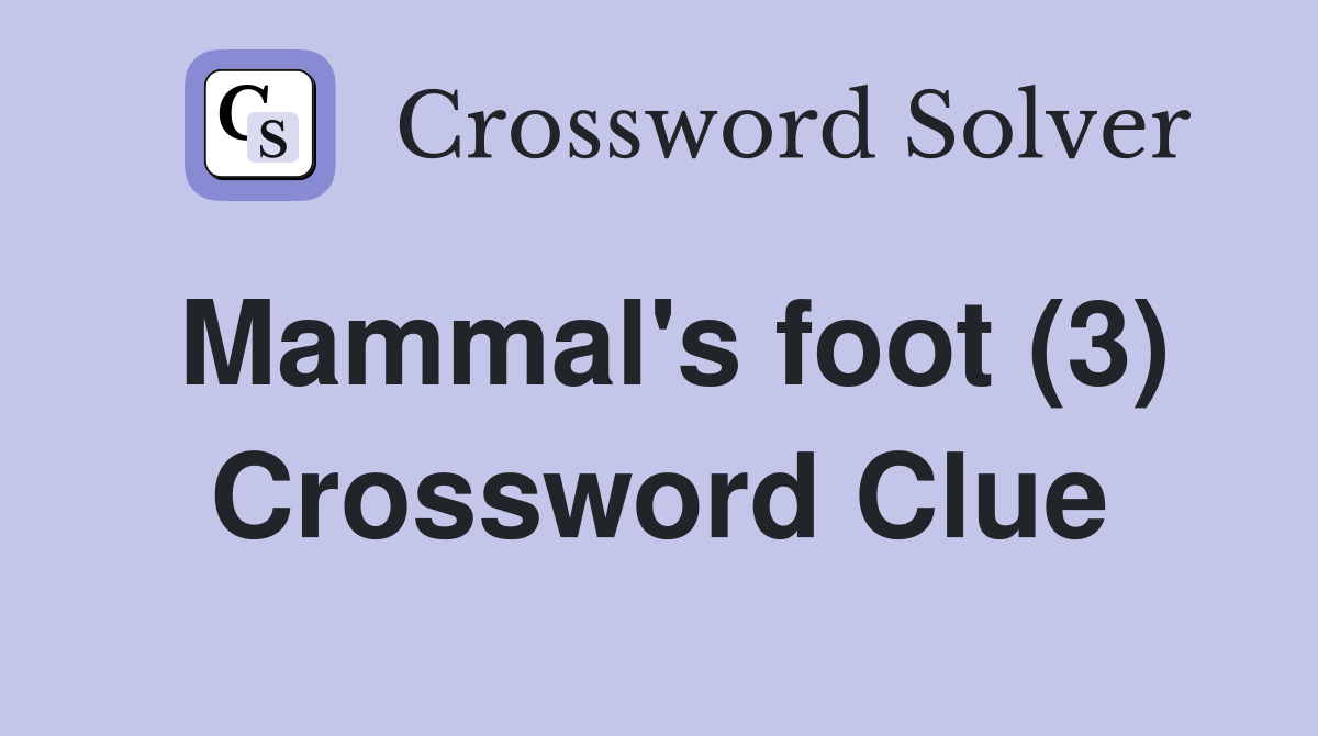 Mammal's foot (3) Crossword Clue