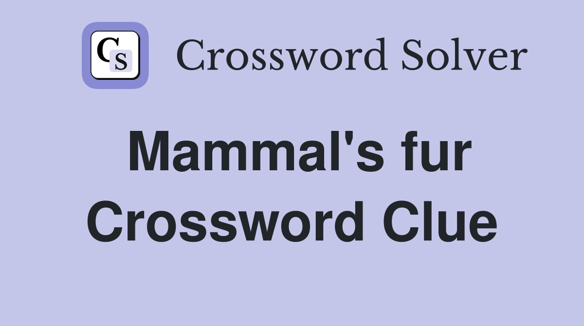 Mammal's fur Crossword Clue