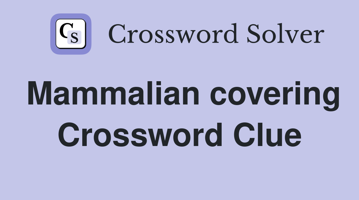 Mammalian covering Crossword Clue
