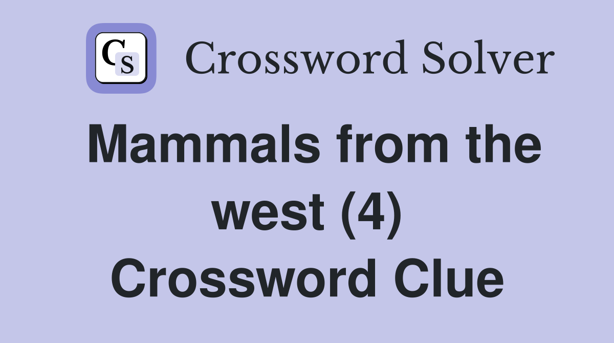 Mammals from the west (4) Crossword Clue