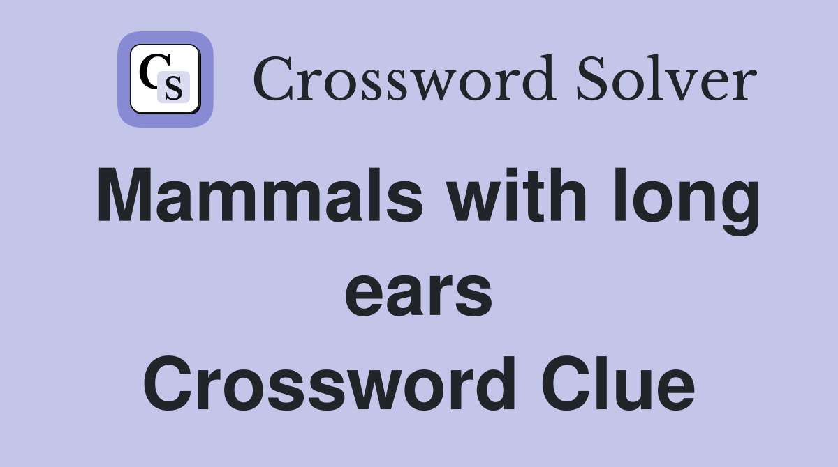 Mammals with long ears Crossword Clue
