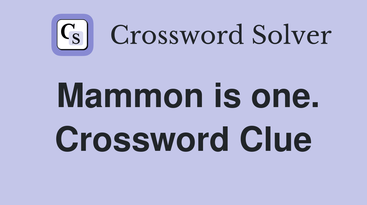 Mammon is one. Crossword Clue