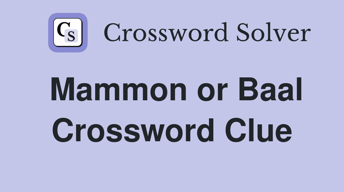 Mammon or Baal Crossword Clue