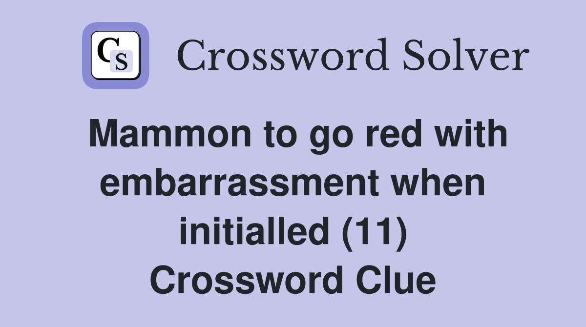 Mammon to go red with embarrassment when initialled (11) Crossword Clue