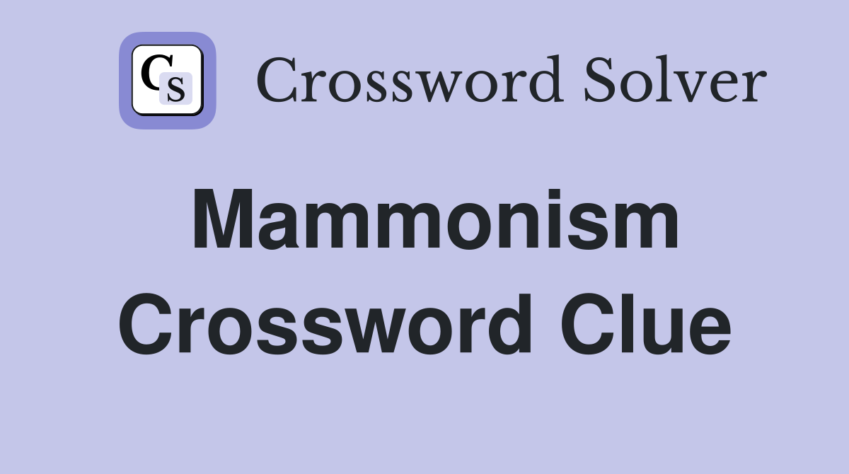 Mammonism Crossword Clue