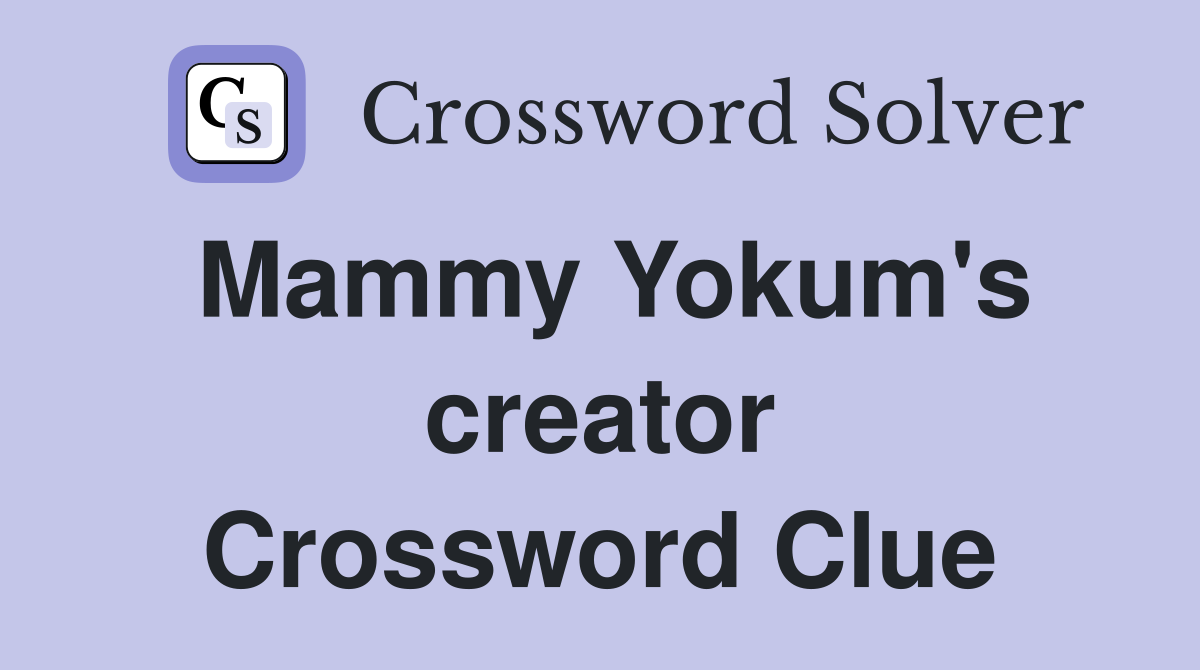 Mammy Yokum's creator Crossword Clue