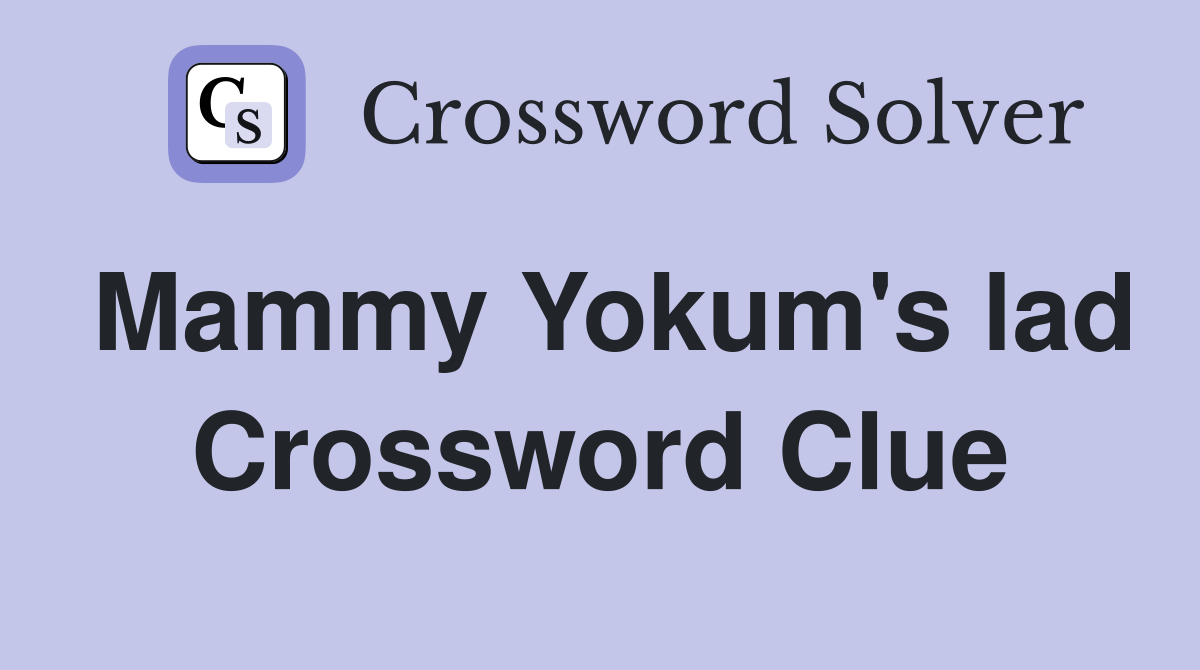 Mammy Yokum's lad Crossword Clue