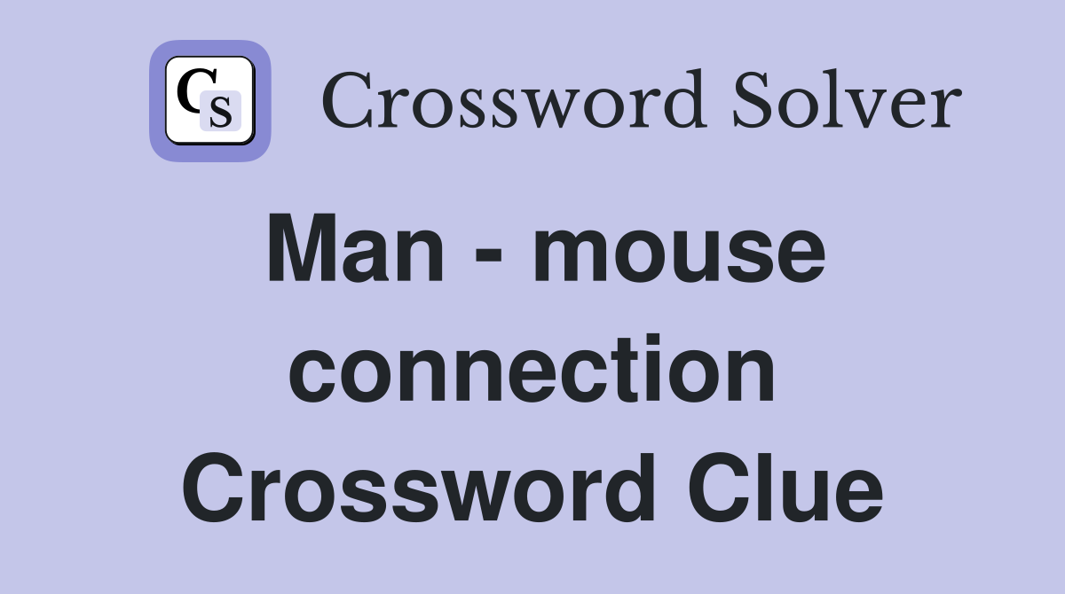 Man - mouse connection Crossword Clue