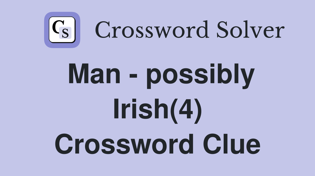Man - possibly Irish(4) Crossword Clue