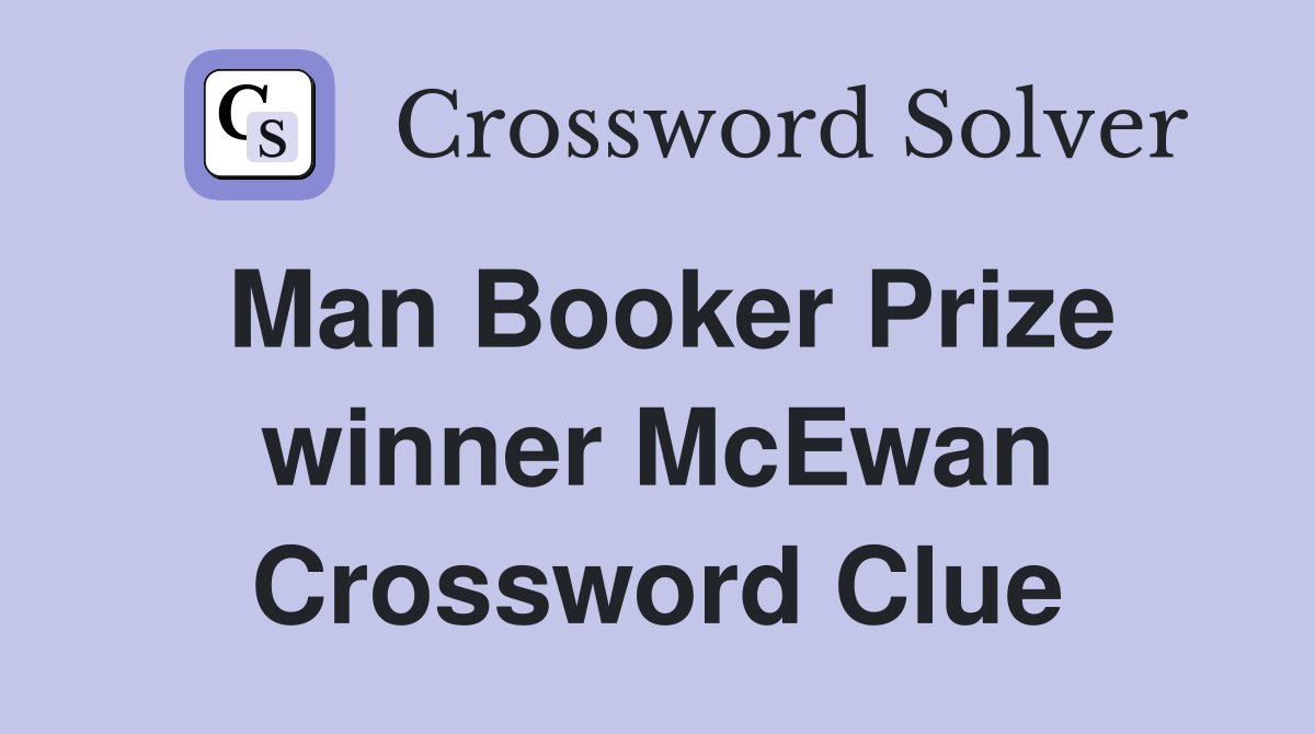 Man Booker Prize winner McEwan Crossword Clue