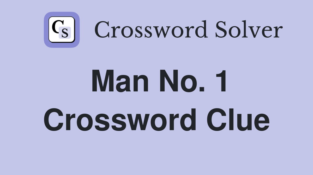 Man No. 1 Crossword Clue