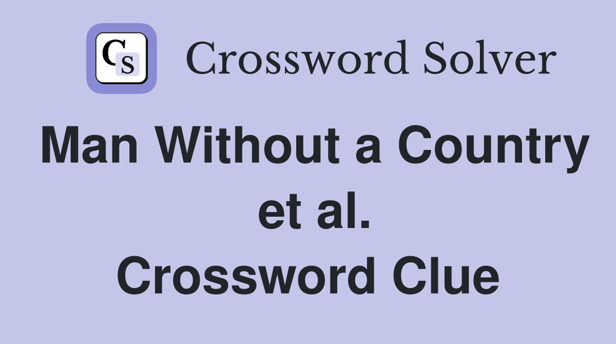 Man Without a Country  et al. Crossword Clue