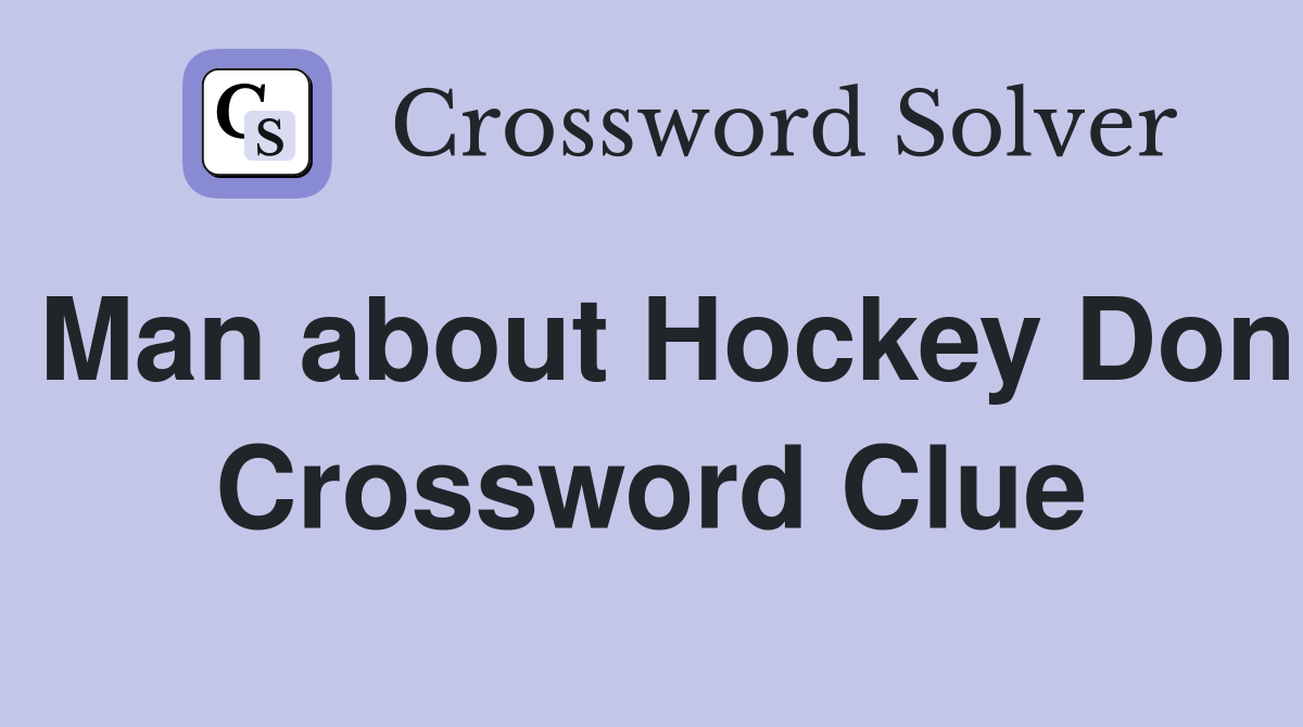 Man about Hockey Don Crossword Clue