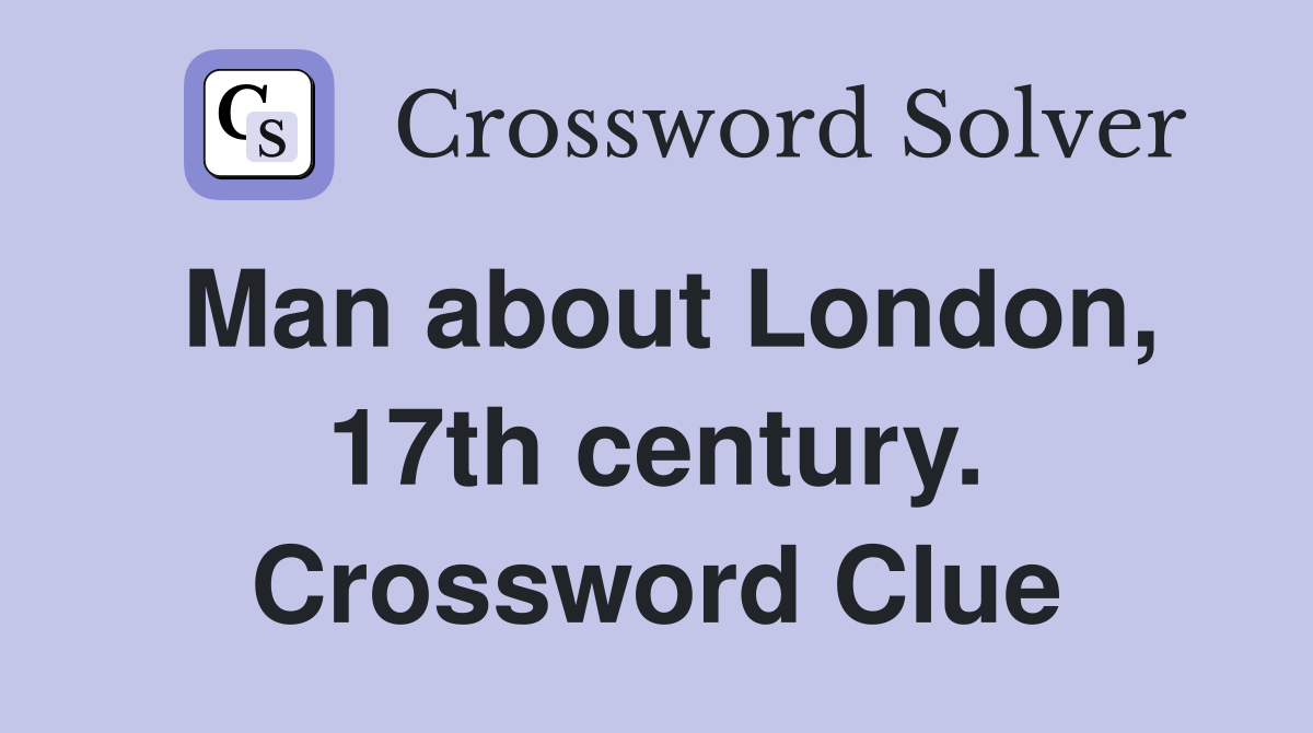 Man about London, 17th century. Crossword Clue