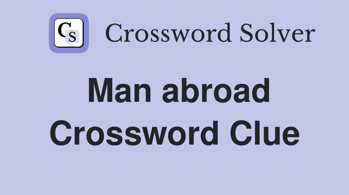 Man abroad Crossword Clue