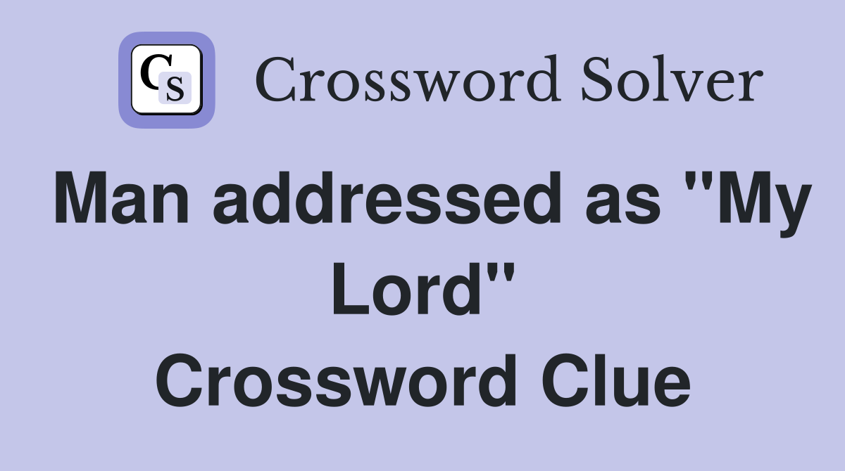 Man addressed as "My Lord" Crossword Clue