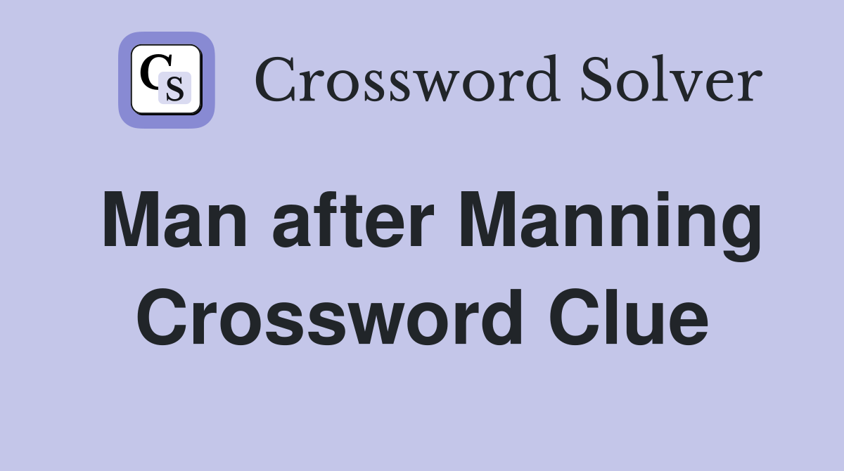 Man after Manning Crossword Clue