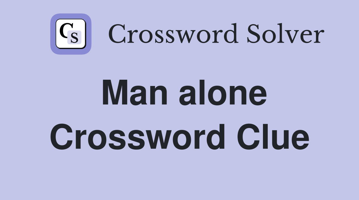 Man alone Crossword Clue