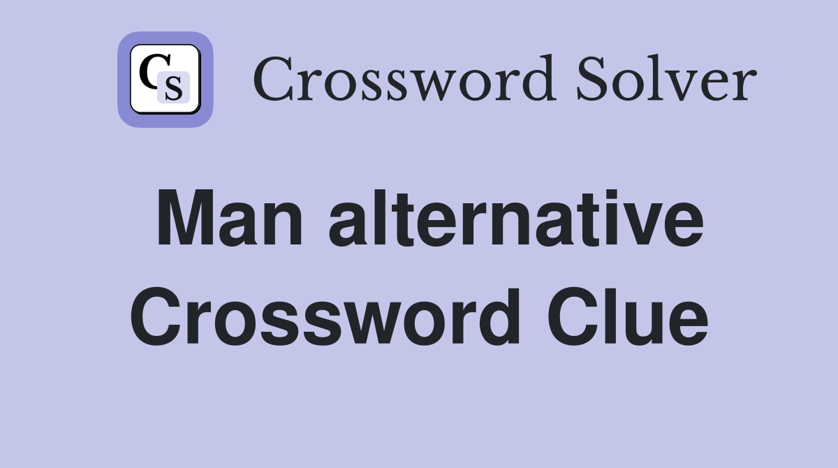 Man alternative Crossword Clue