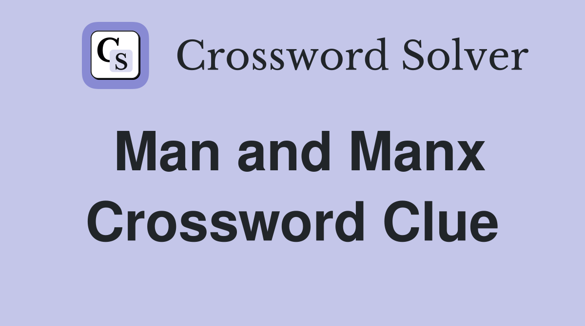 Man and Manx Crossword Clue