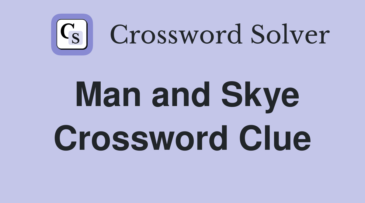 Man and Skye Crossword Clue
