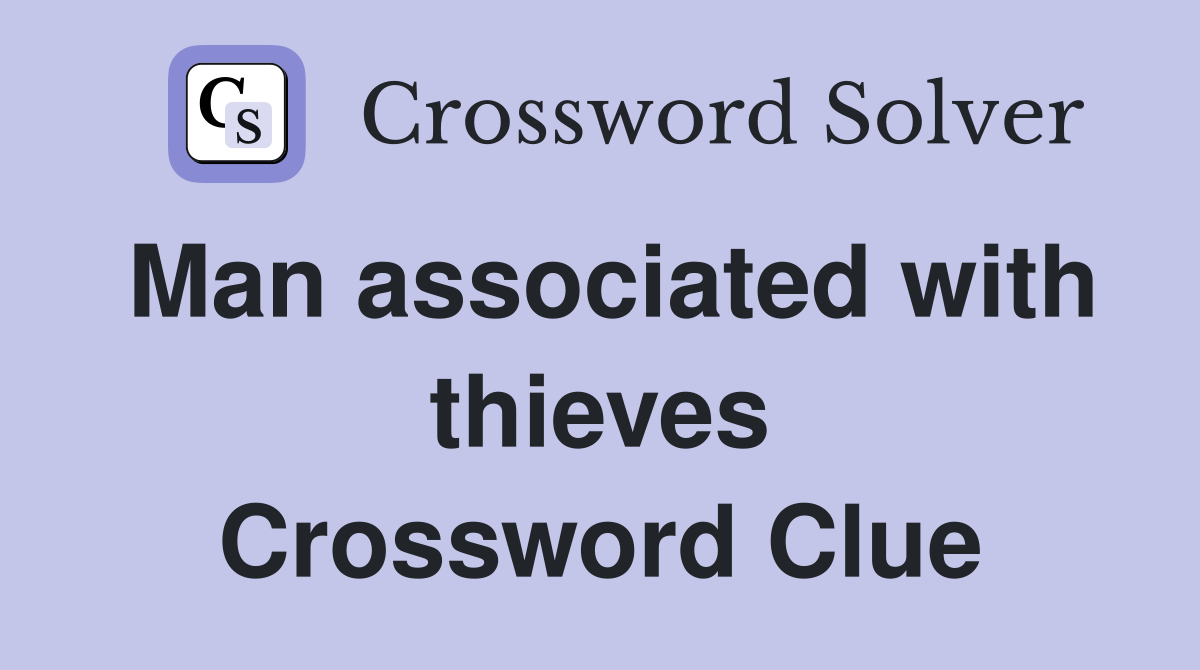Man associated with thieves Crossword Clue