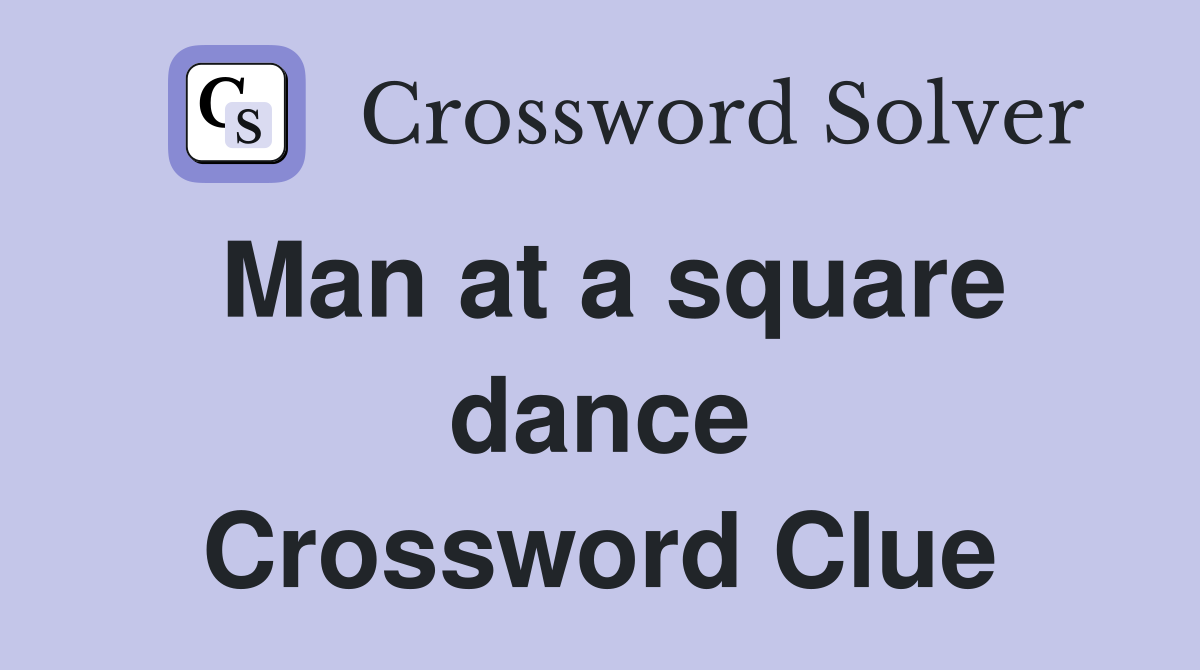 Man at a square dance Crossword Clue