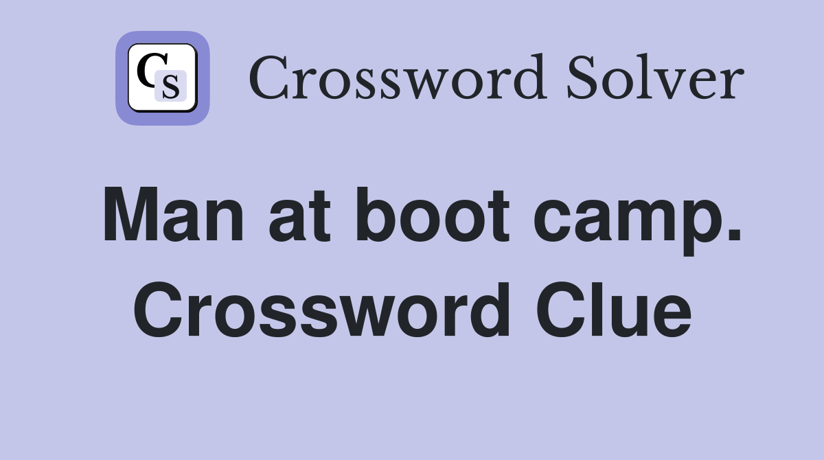 Man at boot camp. Crossword Clue