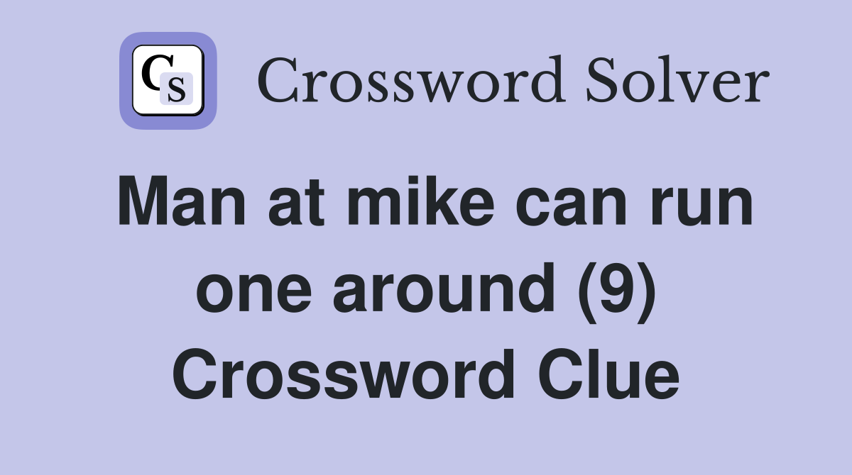 Man at mike can run one around (9) Crossword Clue