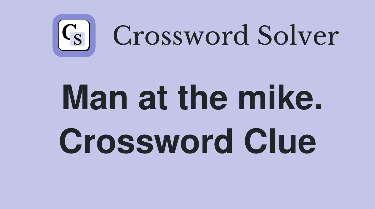 Man at the mike. Crossword Clue