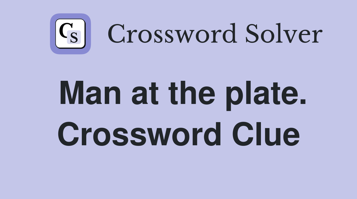 Man at the plate. Crossword Clue