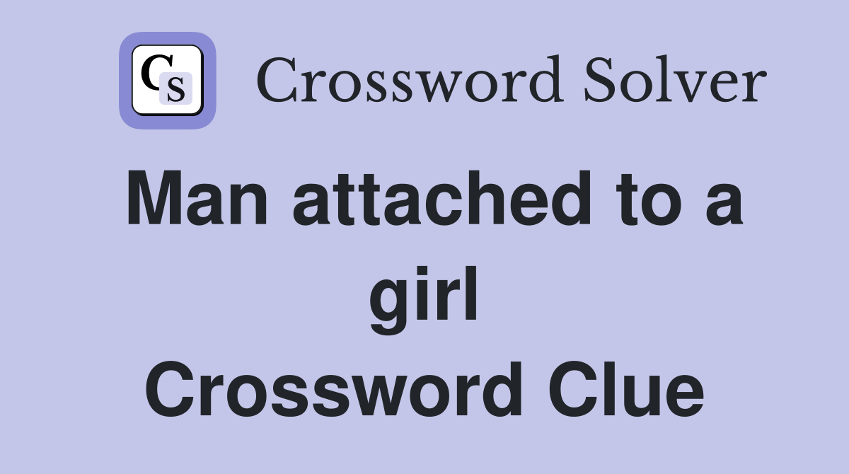 Man attached to a girl Crossword Clue