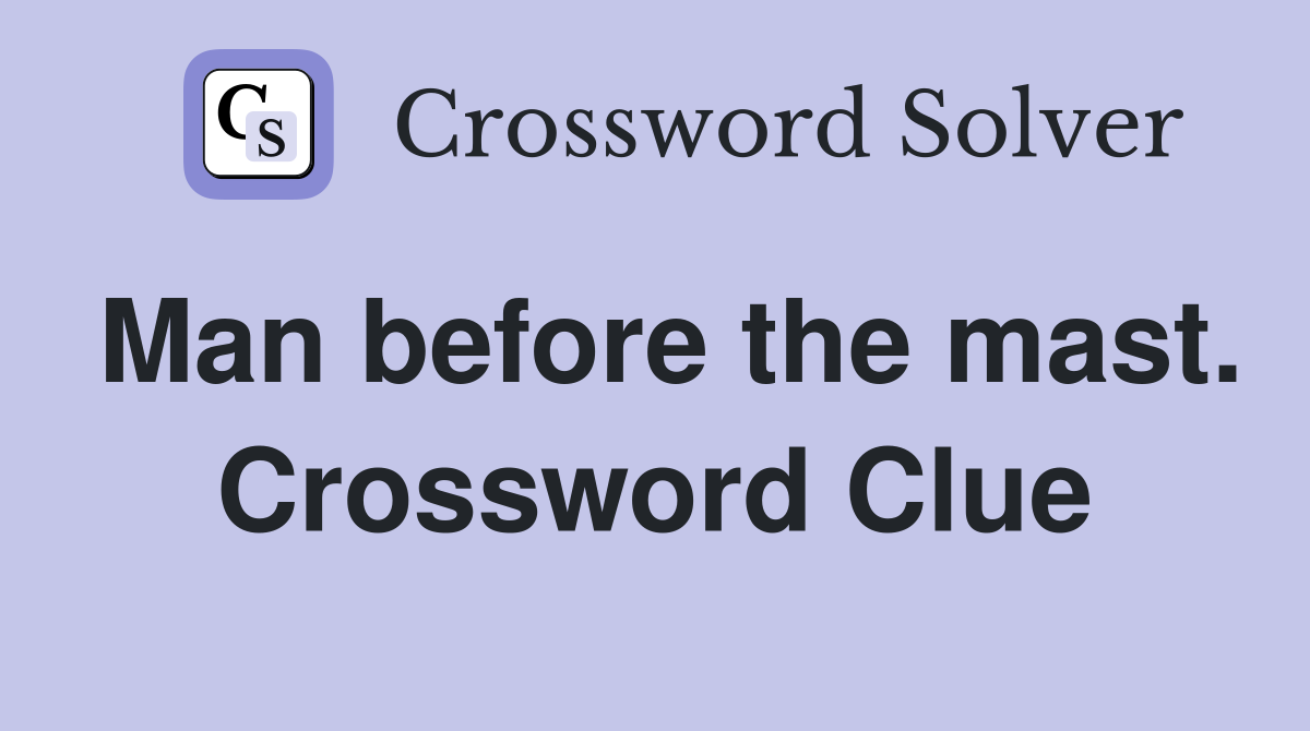 Man before the mast. Crossword Clue