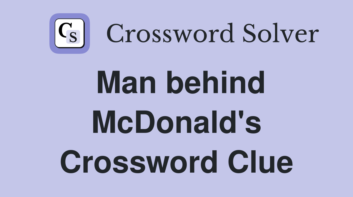 Man behind McDonald's Crossword Clue